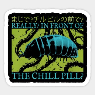 In Front Of The Chill Pill Sticker